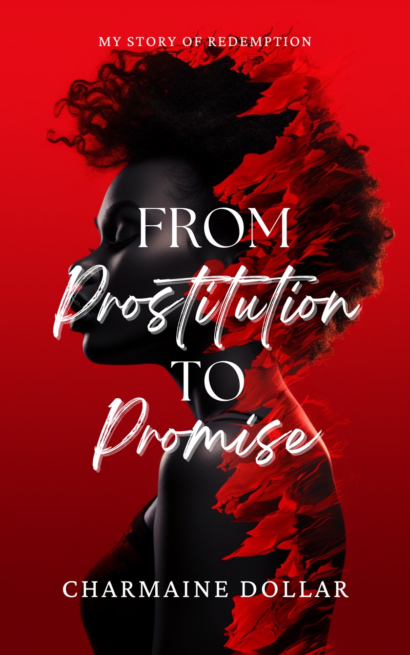 From Prostitution To Promise — My Story of Redemption, by Charmaine Dollar